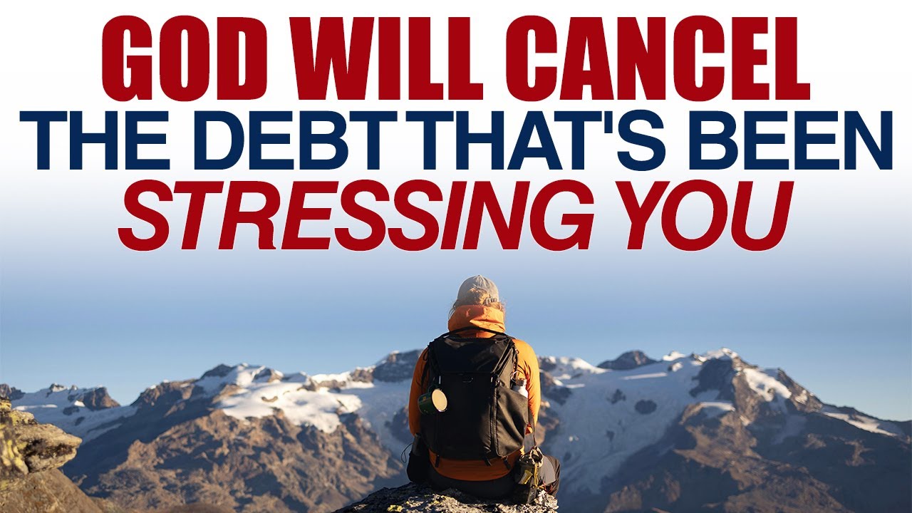 GOD IS ABOUT TO CANCEL THE DEBT THAT'S BEEN STRESSING YOU — CHRISTIAN MOTIVATION