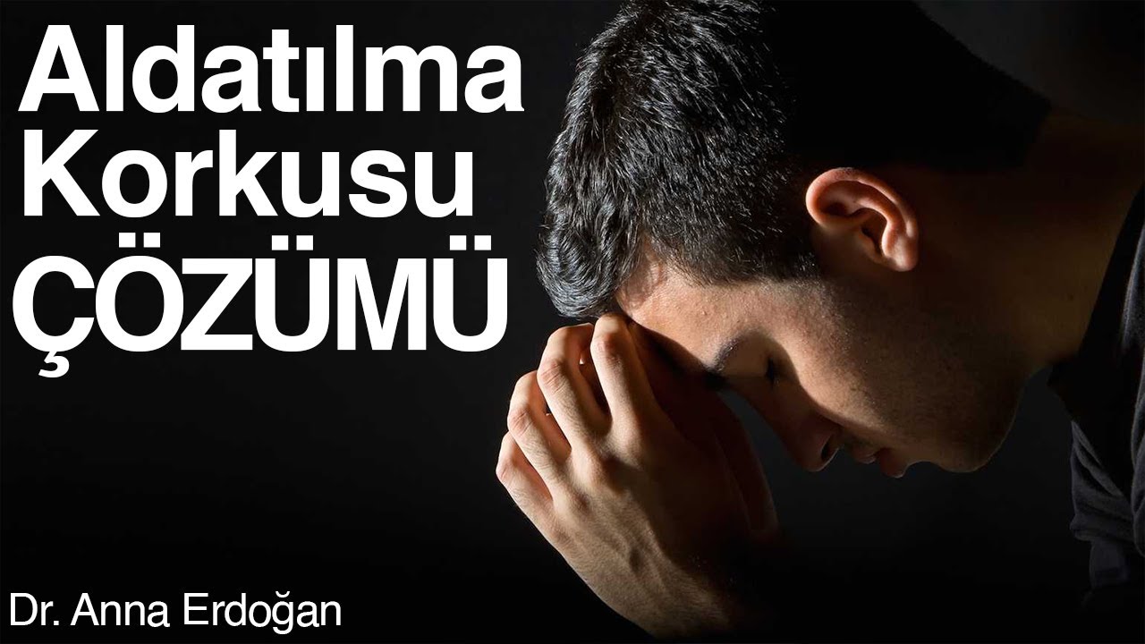 Aldatılma Korkusu Çözümü (Kişisel Gelişim Videoları)