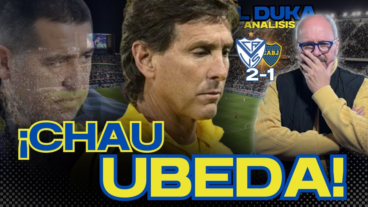 ¡CHAU UBEDA! - Velez vs Boca (2-1) - ELDUKA