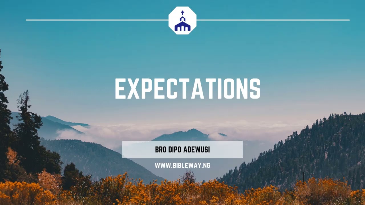 Bro Dipo Adewusi - Expectations
