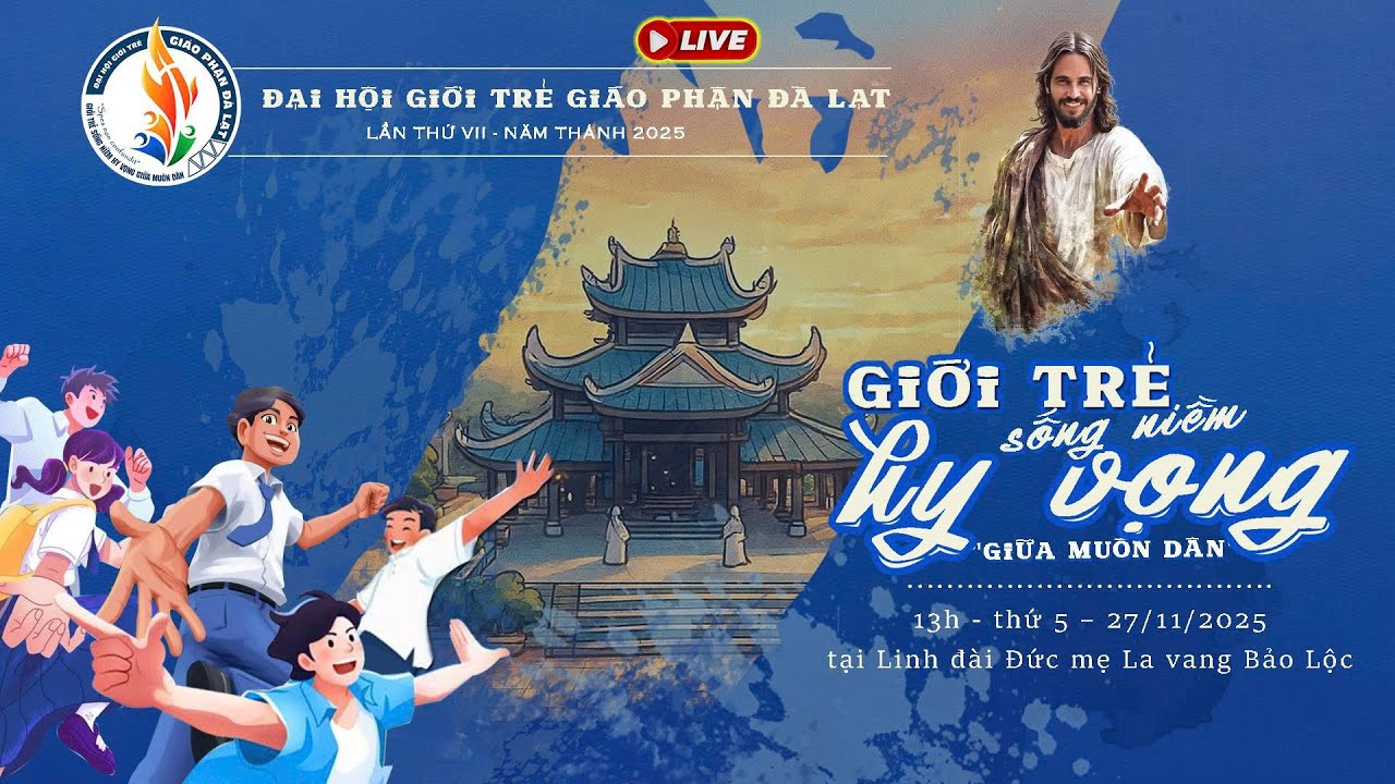 ⭕️Đại hội Giới trẻ Gi&aacute;o Phận Đ&agrave; Lạt lần thứ VII | 13:00, thứ Năm - 27/11/2025 | GX LaVang Bảo Lộc.