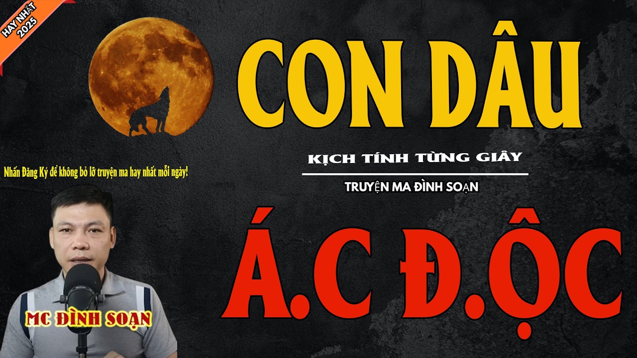 CON DÂU Á.C Đ.ỘC | Truyện Ma Kinh Dị - Chuyện Ma MC Đình Soạn Mới Nhất