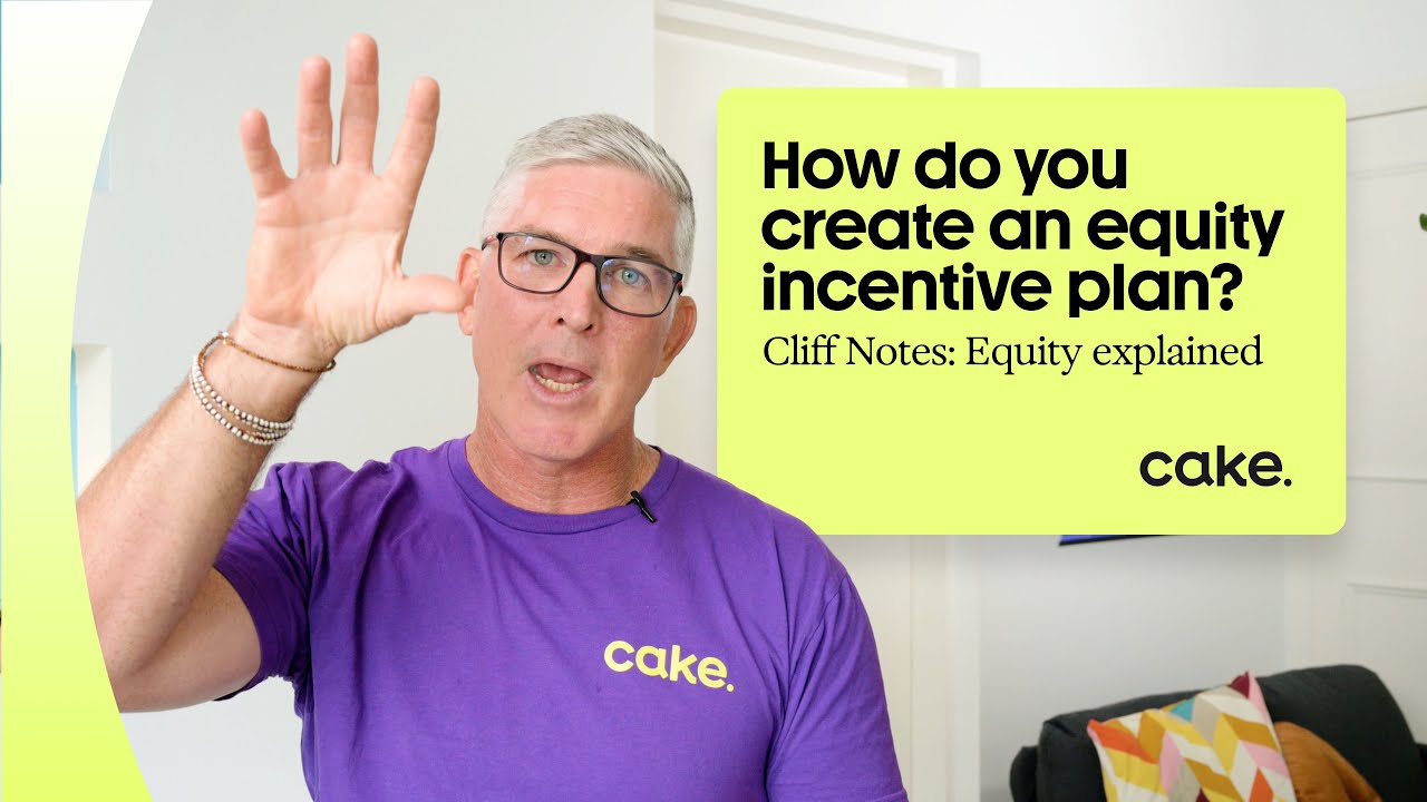 How to set up an equity incentive plan - Cliff Notes: Equity explained