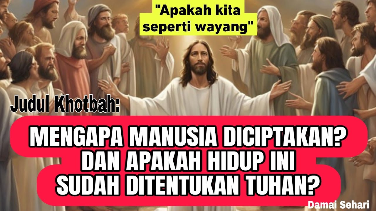 Khotbah 🎧 : MENGAPA MANUSIA DICIPTAKAN? DAN APAKAH HIDUP INI SUDAH DITENTUKAN TUHAN? #khotbah