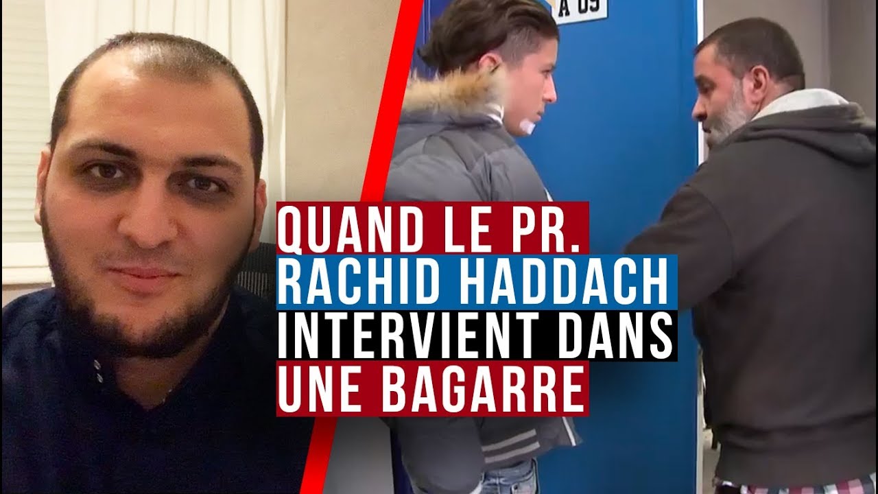 QUAND LE PR. RACHID HADDACH INTERVIENT DANS UNE BAGARRE