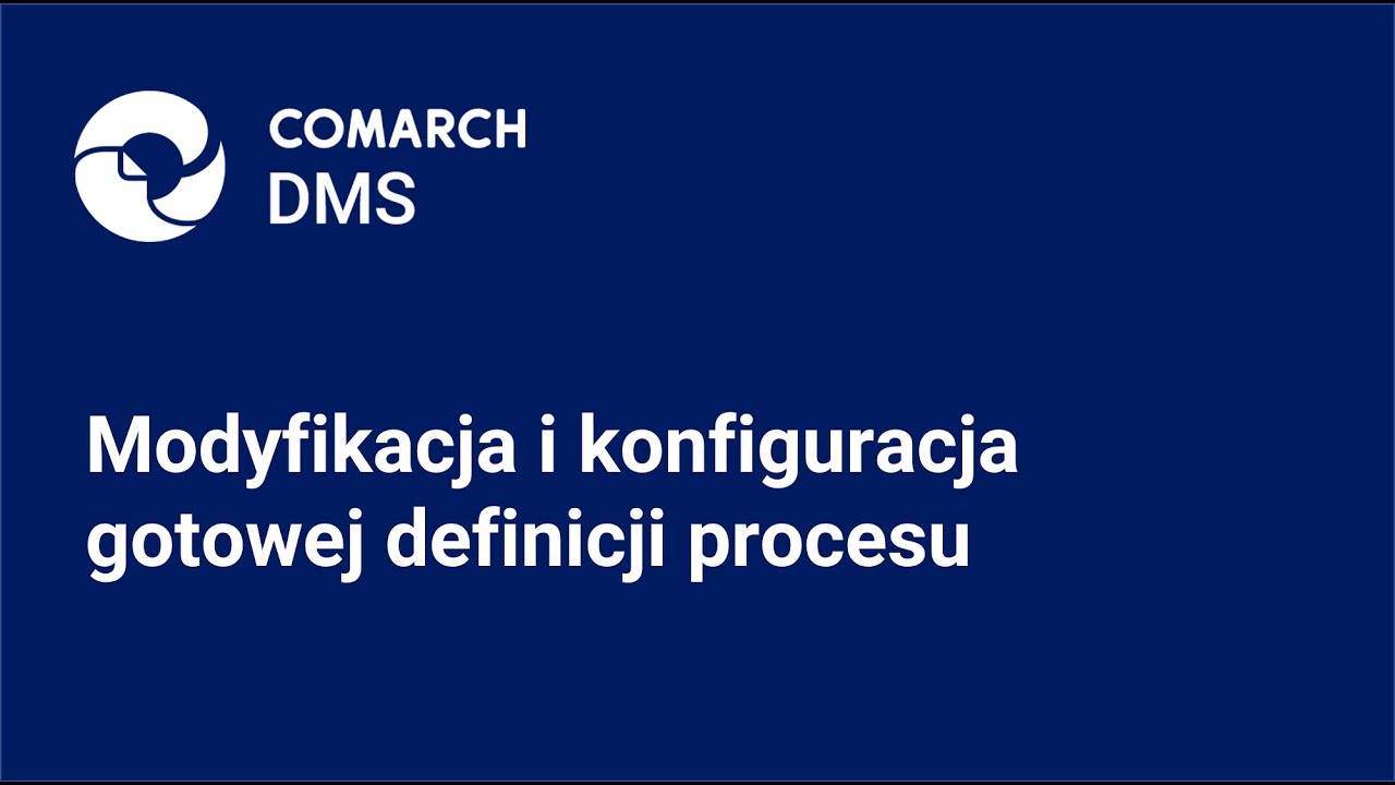Modyfikacja i konfiguracja gotowej definicji procesu w aplikacji Comarch DMS (film z lektorem)