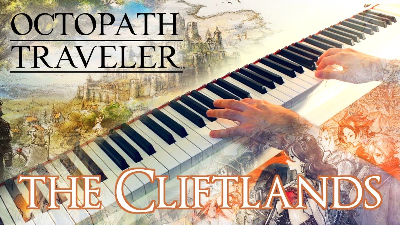 OCTOPATH TRAVELER - The Cliftlands ~ Piano cover w/ Sheet music!