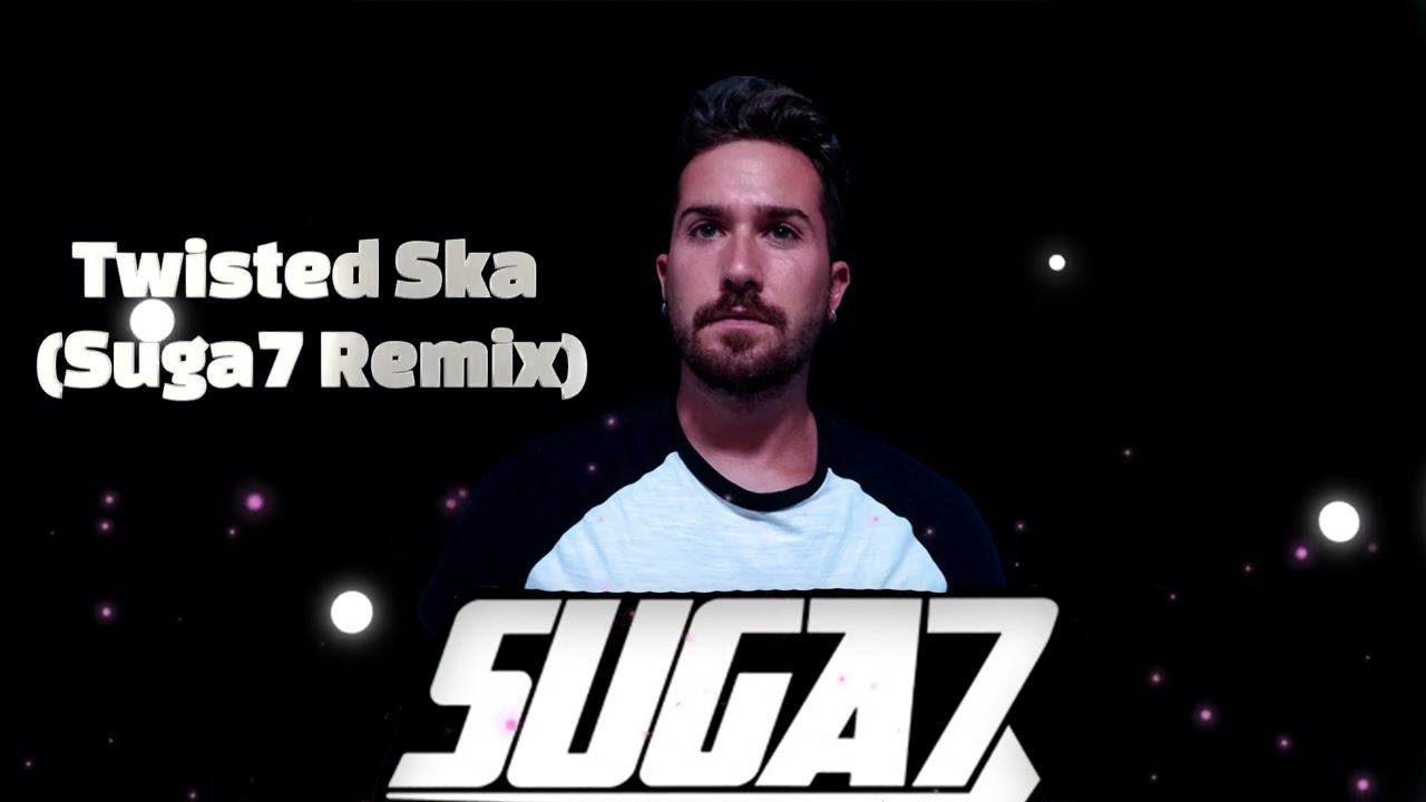Twisted Ska (Suga7 Remix)