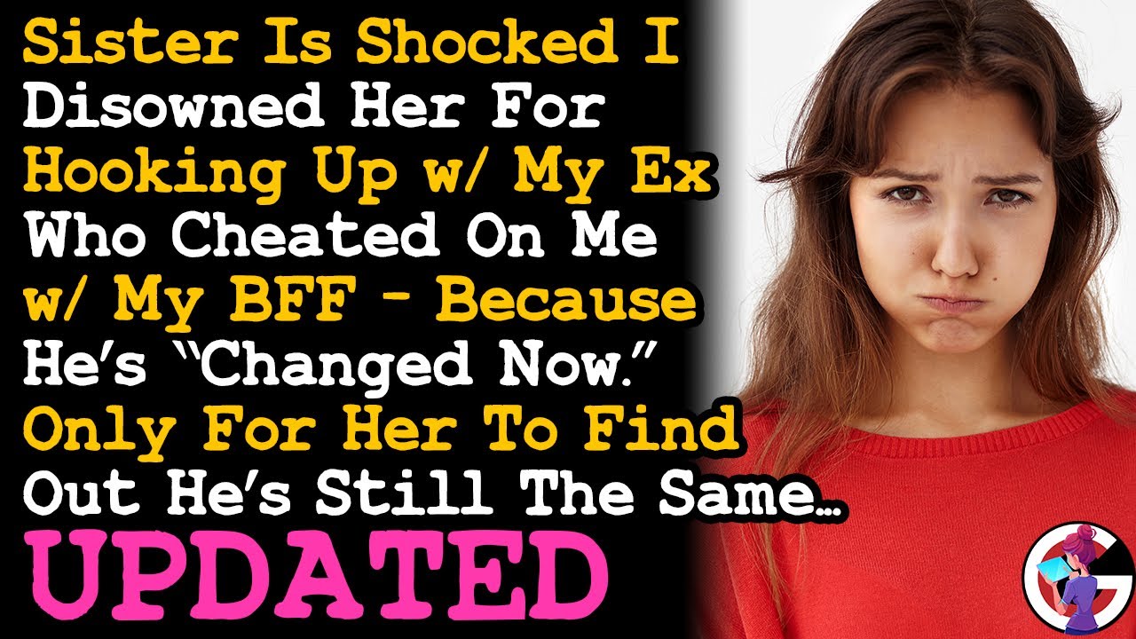 UPDATE Sis Dated My Cheating Ex, I Thinks I'm Supposed To Be Happy for Her Cos He's 