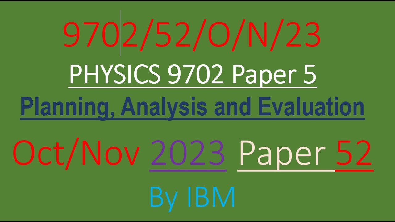CAIE Physics 9702 October/November 2023 Paper 52 [Planning, Analysis & Evaluation ]