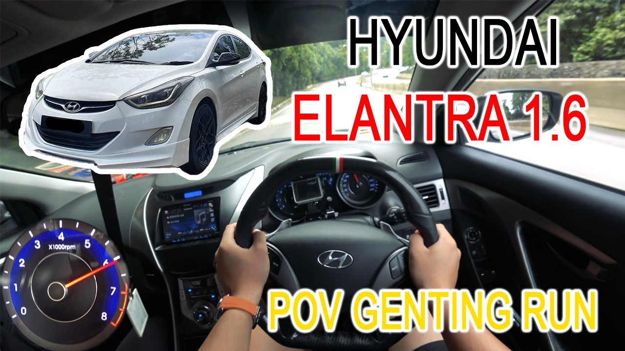Part 2 | 现代OPPA | 2015 Hyundai Elantra MD 1.6 AT Standard | Malaysia #POV [Genting Run 冲上云霄]