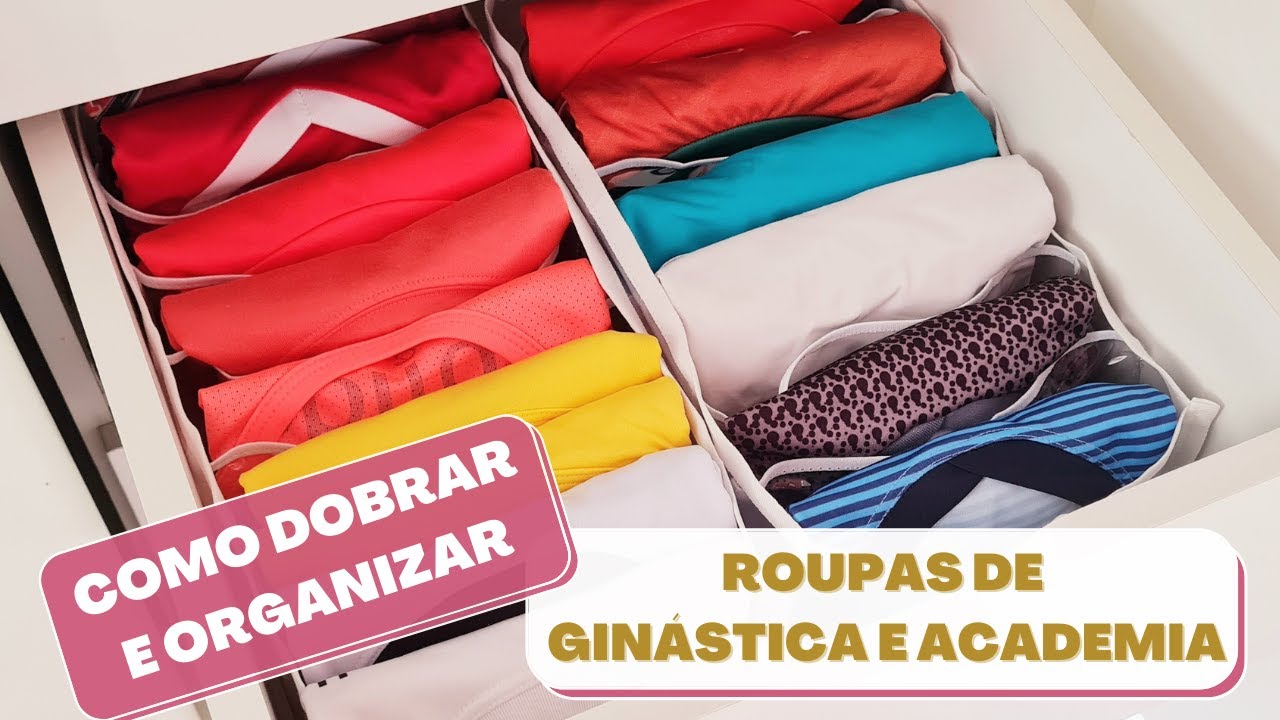 Como dobrar e organizar as roupas fitness / Academia e ginástica - Júlia Rosa Organizer