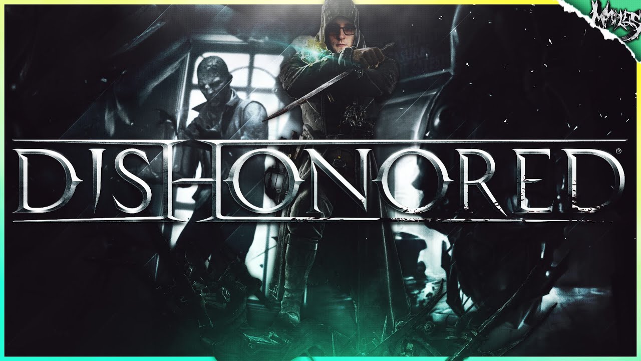 Oldie but goodie. Revisiting a classic. | Dishonored PT. 1