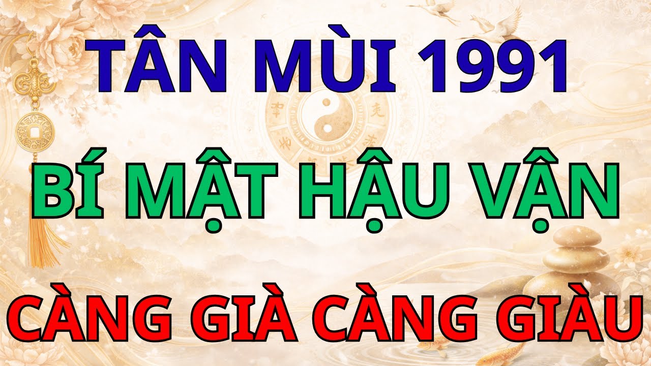 Nữ Tân Mùi 1991: Bí Mật Hậu Vận Đại Phát, Càng Về Già Càng Giàu Sang, Cả Làng Chúc Phúc