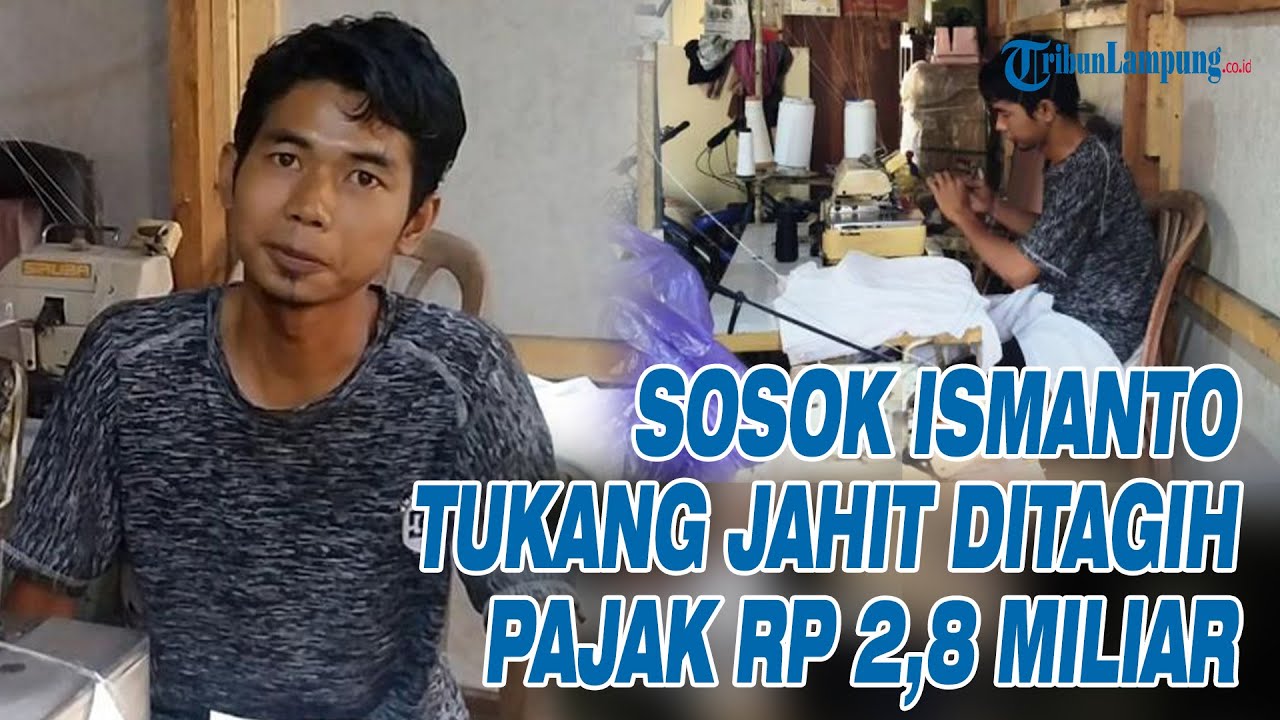 SOSOK Ismanto Tukang Jahit VIRAL Ditagih Pajak Rp 2,8 Miliar