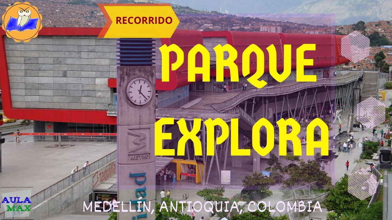 Recorrido por Parque Explora – Medellín (Colombia)