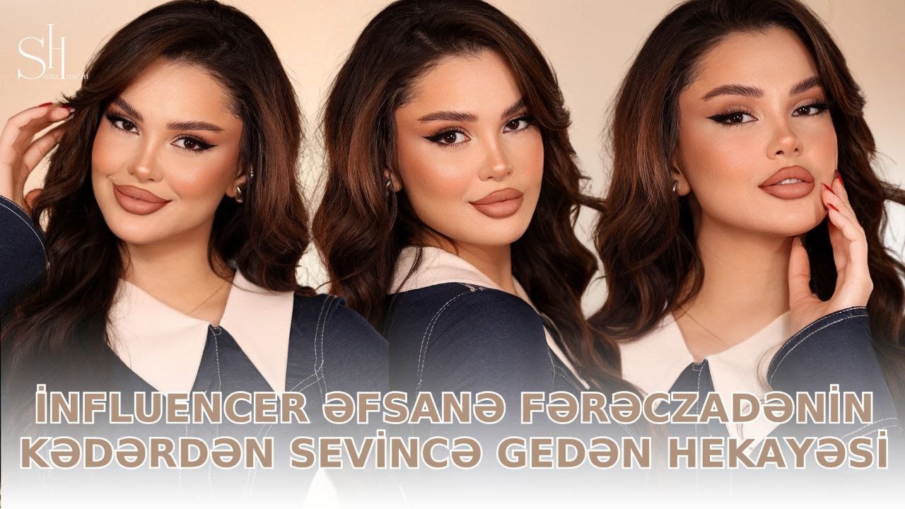 İnfluencer Əfsanə Fərəczadənin kədərdən sevincə gedən hekayəsi