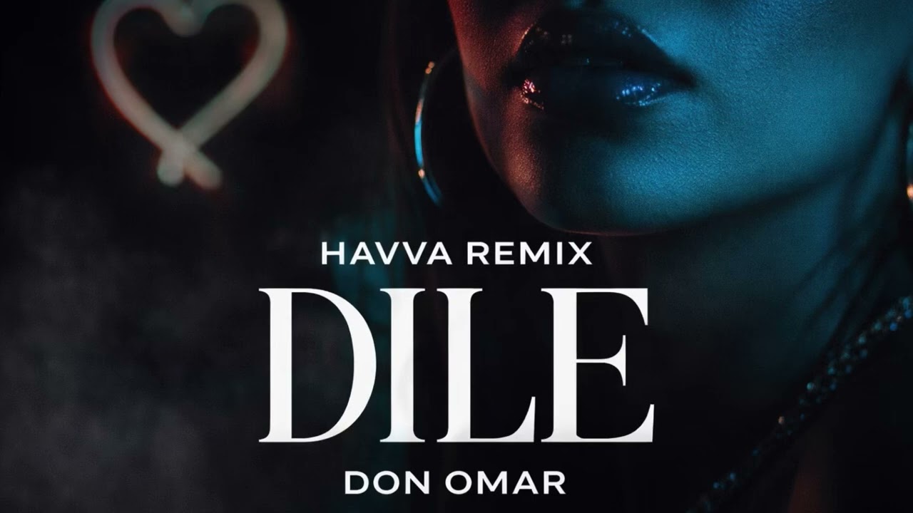 DILE - DON OMAR (Havva Remix)