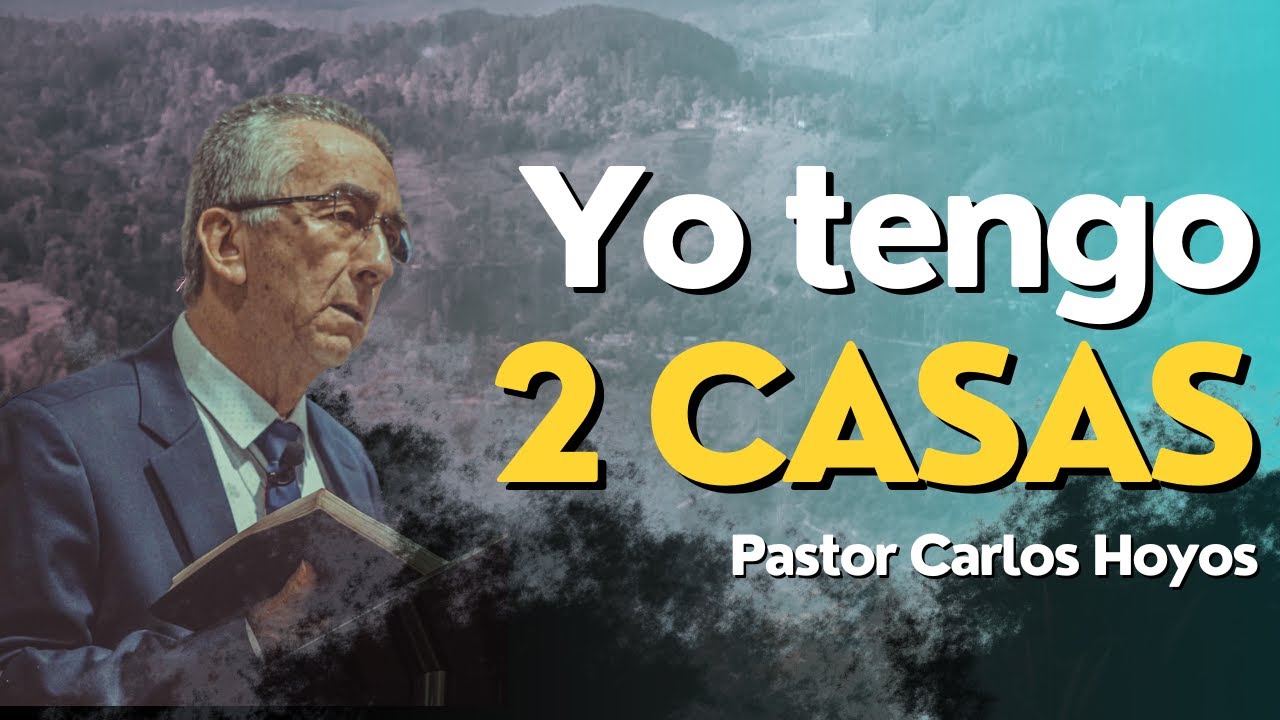 Yo tengo 2 casas - Pastor Carlos Hoyos.