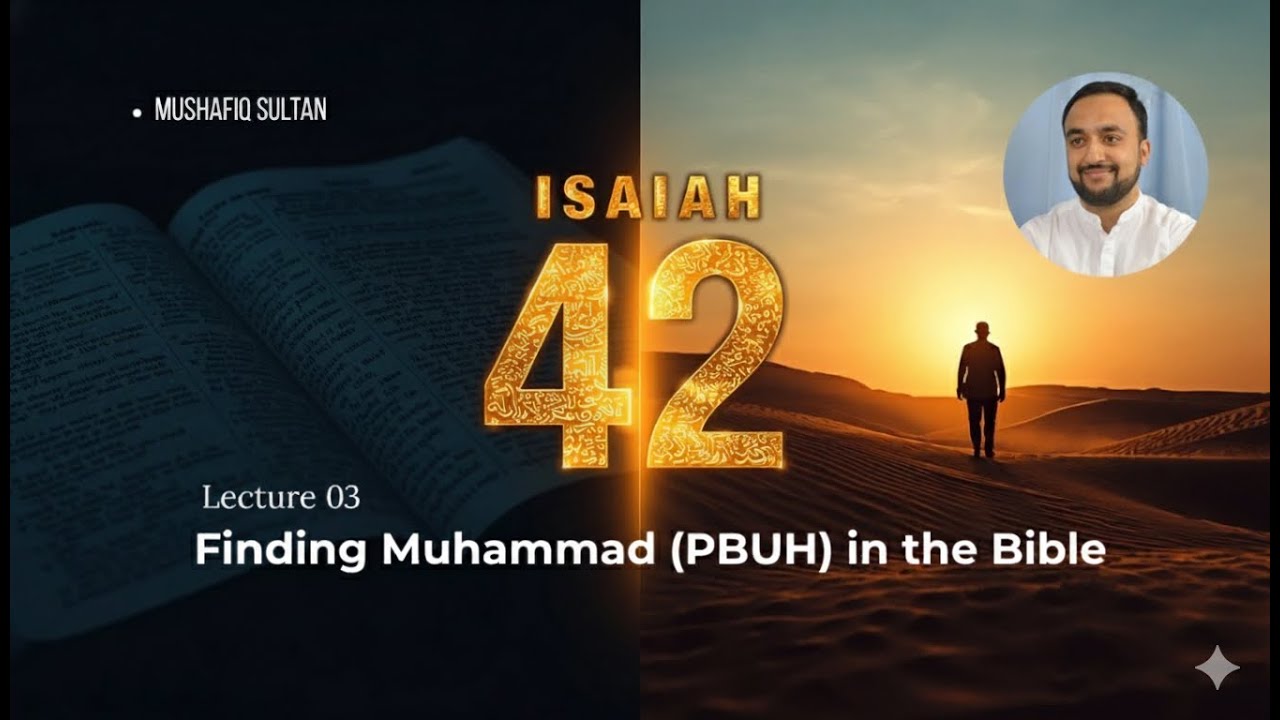 Finding Muhammad (PBUH) in the Bible | Mushafiq Sultan | Lecture 03