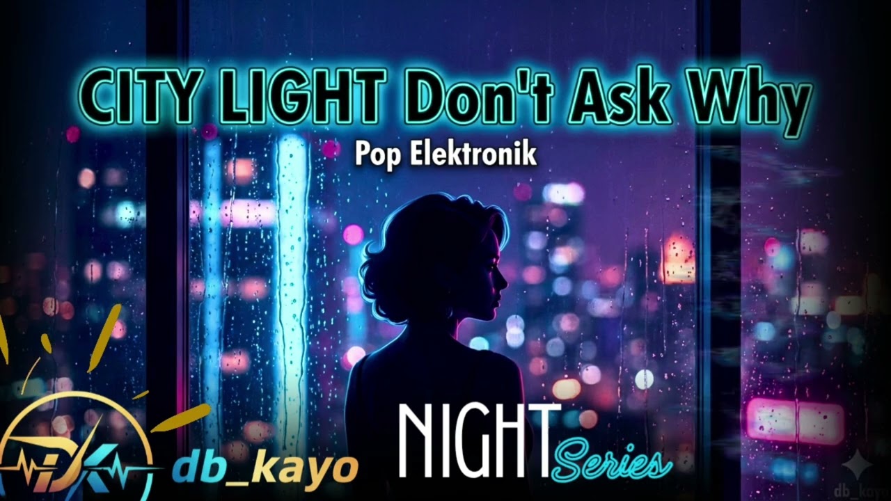 City Lights Don’t Ask Why (DC_Bagindo) | Sad Night EDM