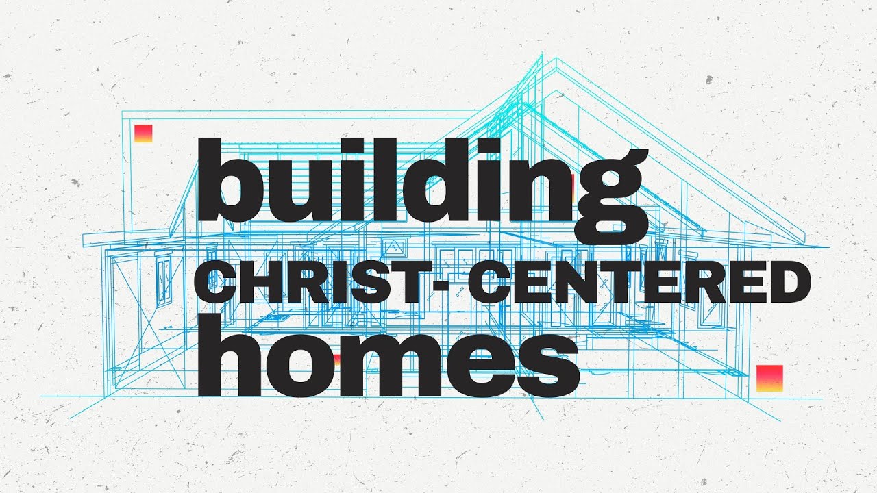 Building Christ-Centered Homes