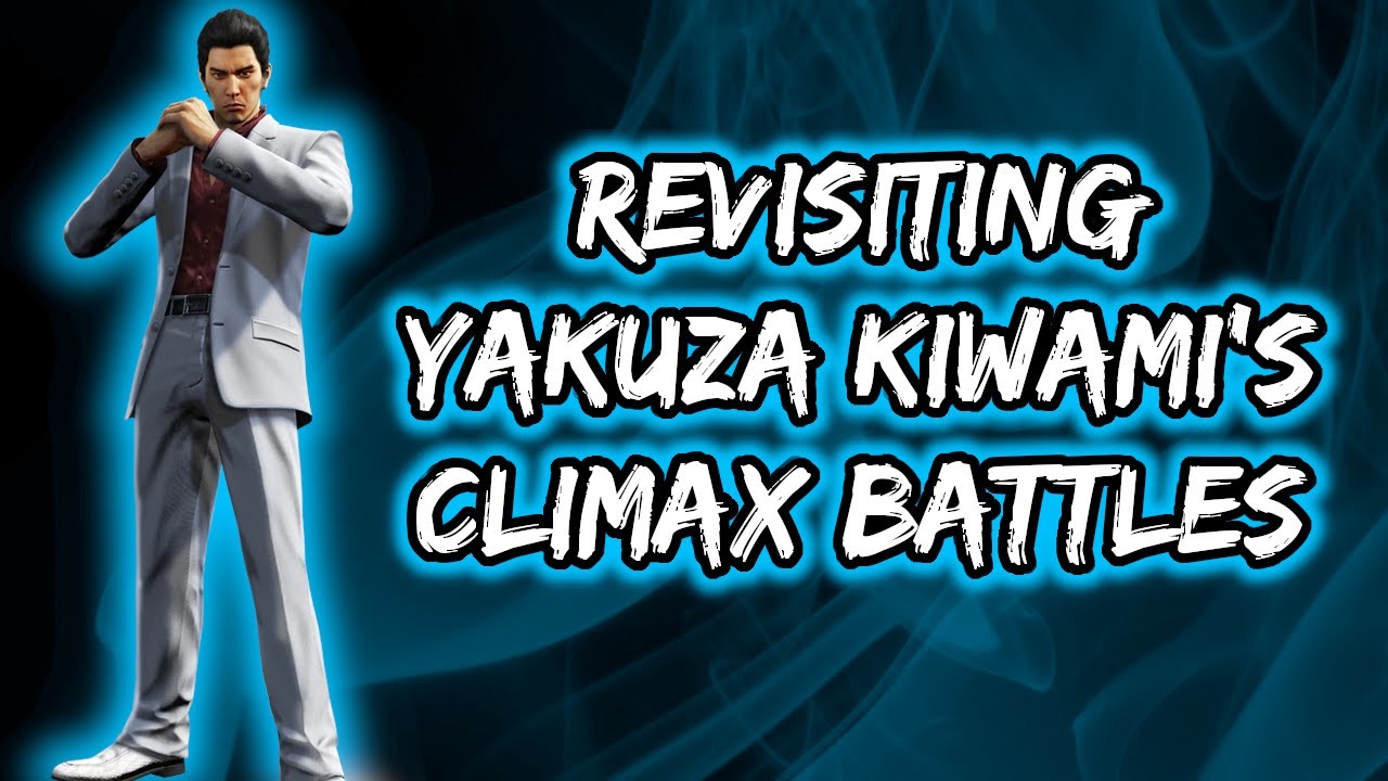 Revisiting Climax Battles || Yakuza Kiwami