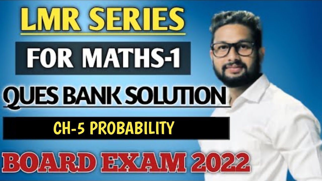 LMR Video Series For Maths-1 | Question Bank Solutions | Ch-5 - Probability | Board Exam
