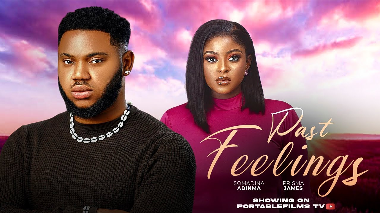 PAST FEELINGS [new movie] - SOMADINA ADINMA , PRISMA JAMES 2024 latest movie#trending#mauricesam