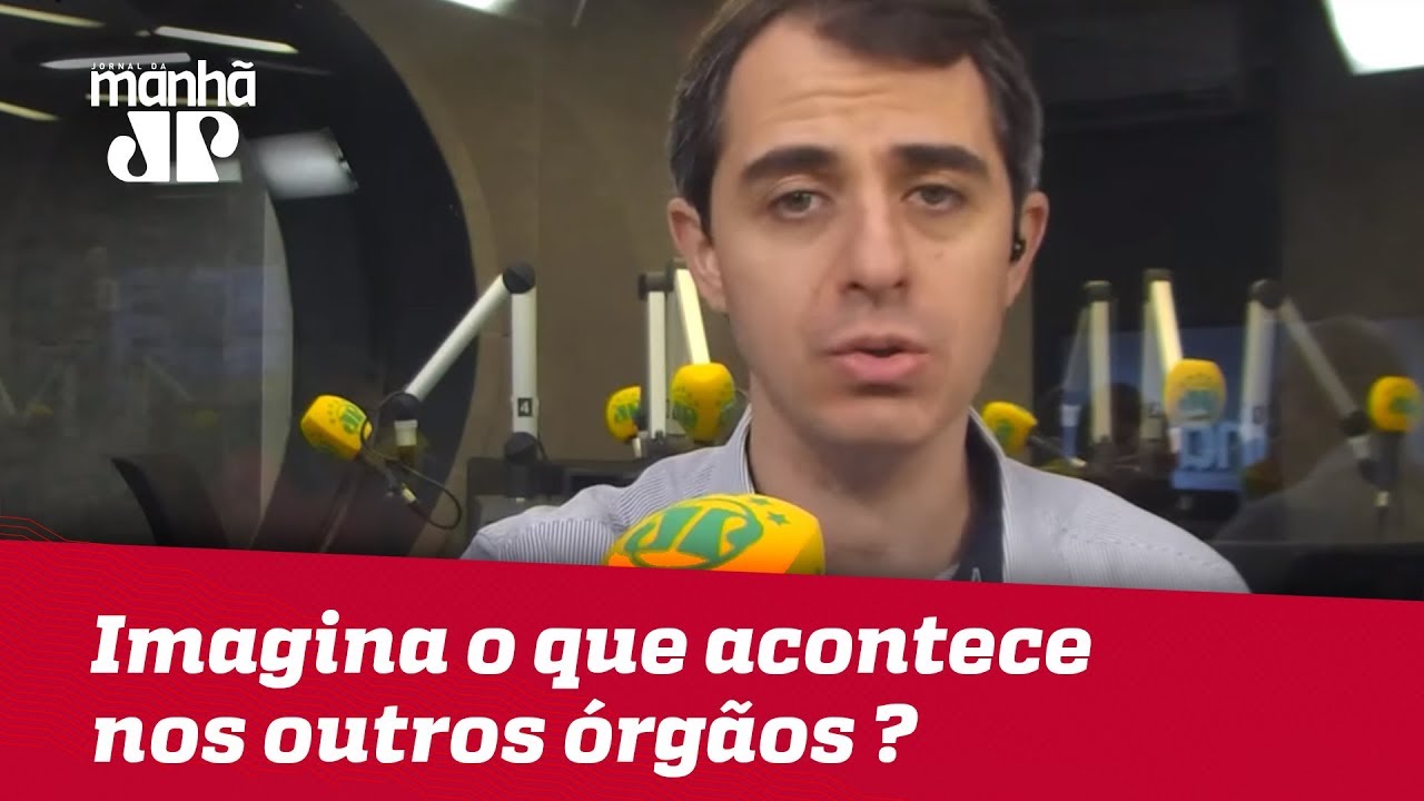 Imagina o que acontece nos outros &oacute;rg&atilde;os espalhados pelo Brasil? | Thiago Uberreich