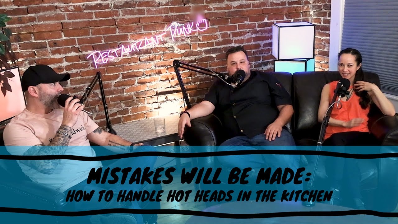 Mistakes Will Be Made: How to Handle Hot Heads in the Kitchen