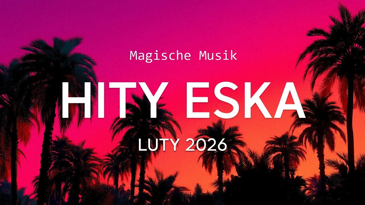 Eska Hity Luty 2026 🎶 Najnowsze Radiowe Przeboje – Eska Mix Vol.1