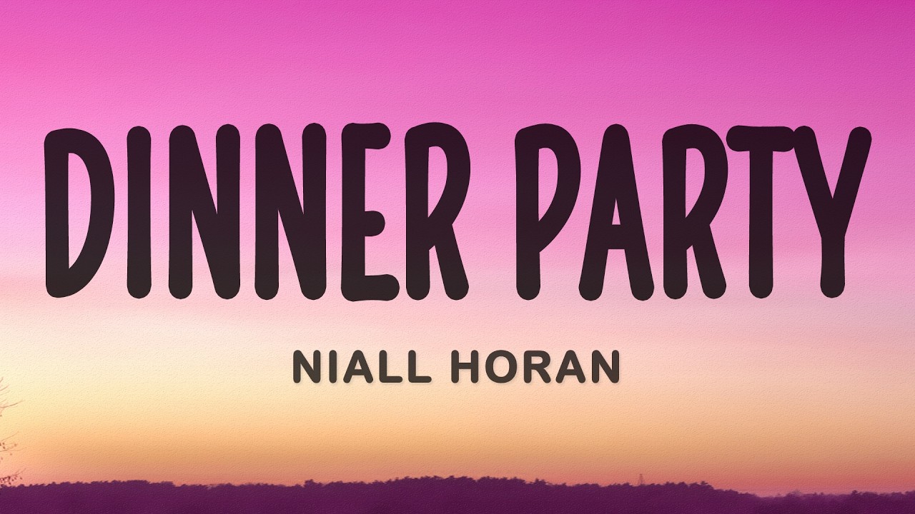 Niall Horan - Dinner Party