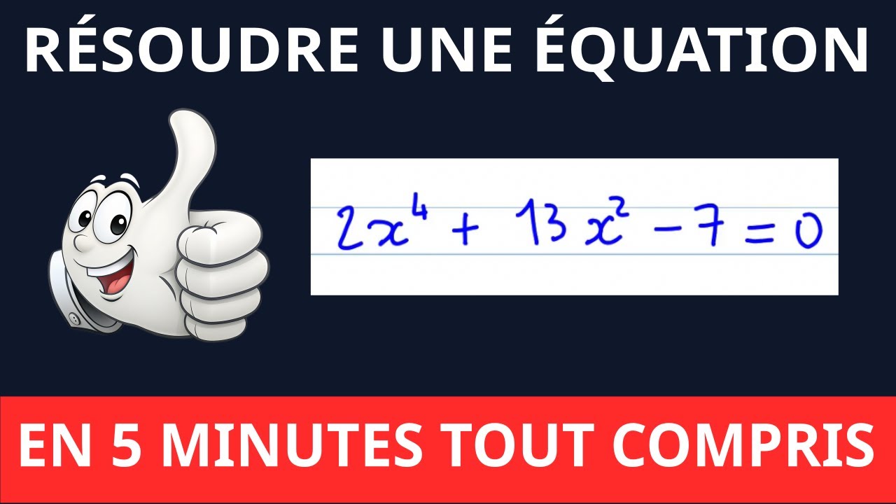 Résoudre une équation du 4ème degré (bicarrée) en moins de 5 minutes