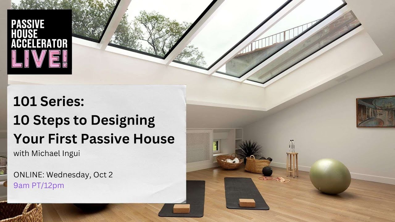 101 Series: 10 Steps to Building your First Passive House