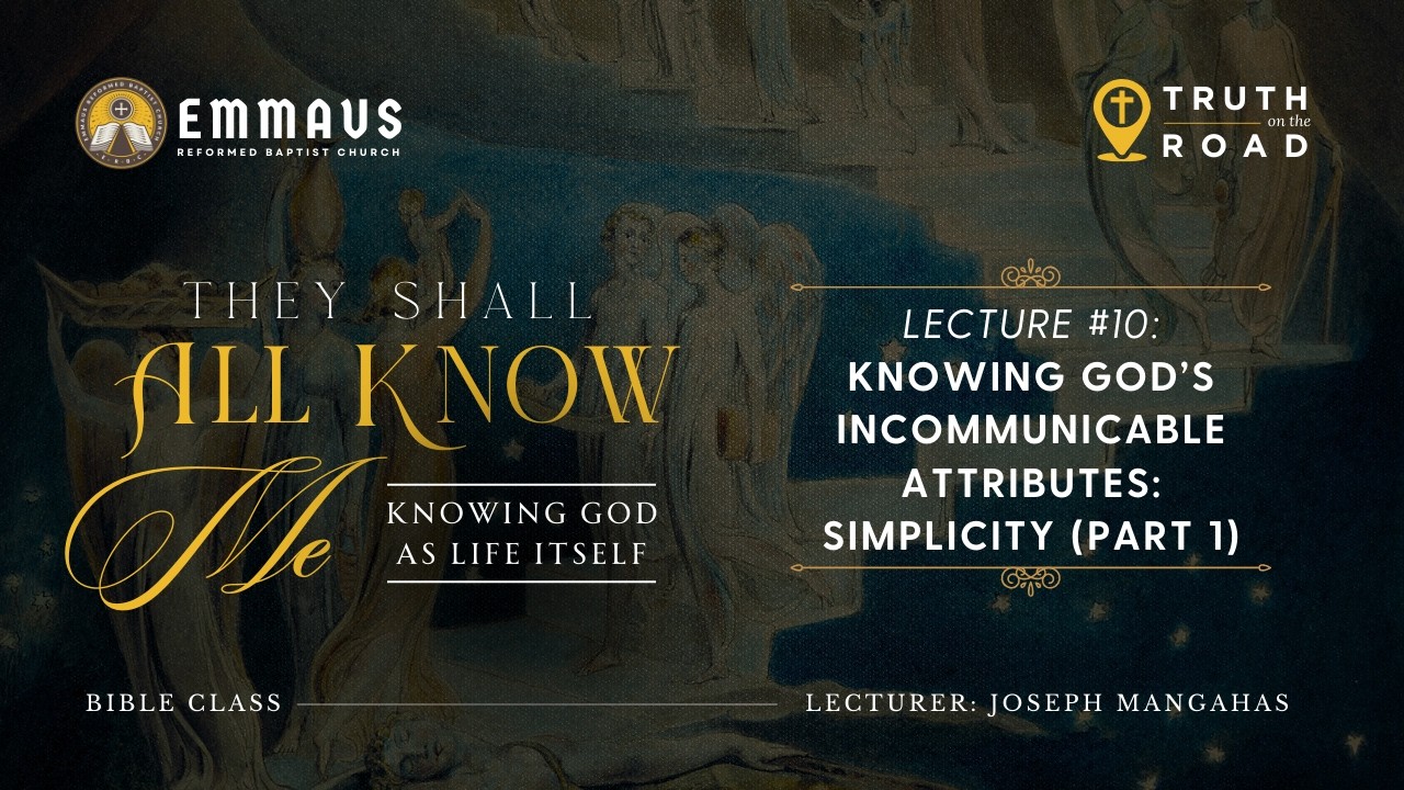 Knowing God’s Incommunicable Attributes: Simplicity (Part 1) - Ptr. Joseph Mangahas