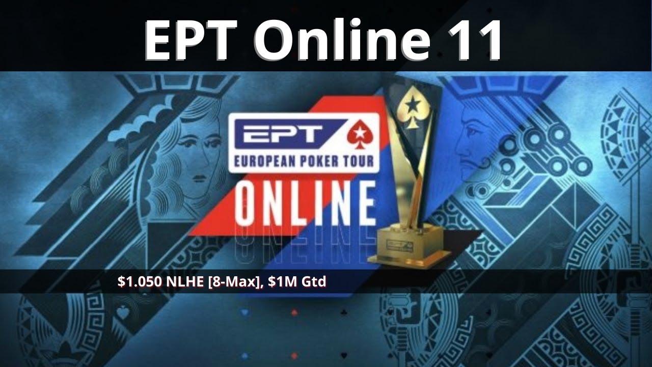 EPT Online 11: $1.050 NLHE [8-Max], $1M Gtd