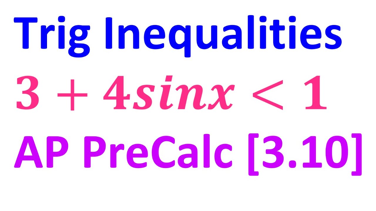 3.10G - Trigonometric Inequalities [AP Precalculus]