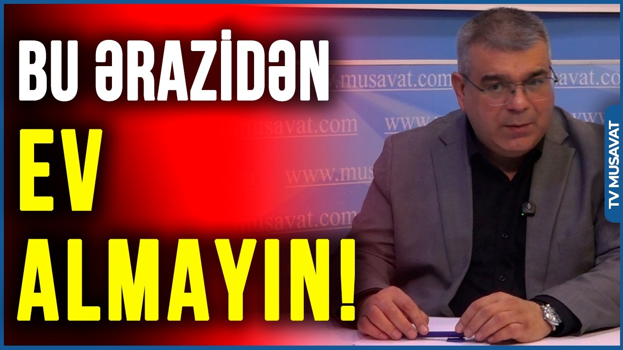 Mənzil bazarı &Ccedil;&Ouml;KD&Uuml;, bu evlər UCUZLAŞDI - ekspertdən VACİB MƏSLƏHƏTLƏR - Musavat Tv