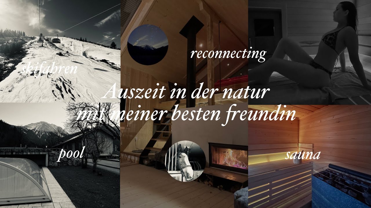 Auszeit in der Natur mit meiner besten Freundin//skifahren,wellness,reconnecting