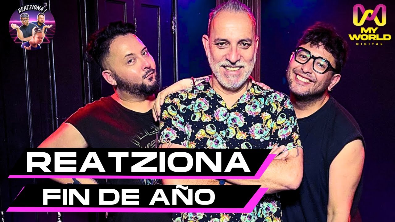 ¡REATZIONA! FIN DE AÑO con LAS GANSAS Y TODO  - MY WORLD