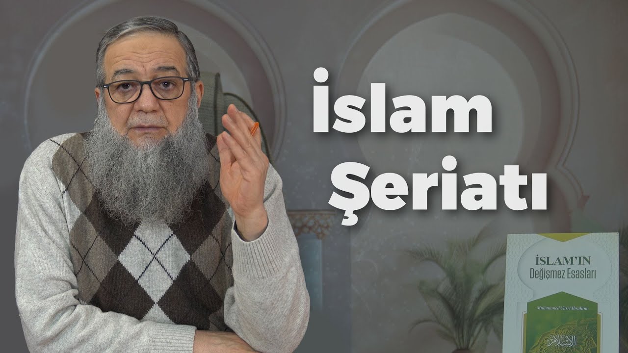 İslam Şeriatı | İslam'ın Değişmez Esasları 9. Ders | Şeyh Abdullah Yolcu