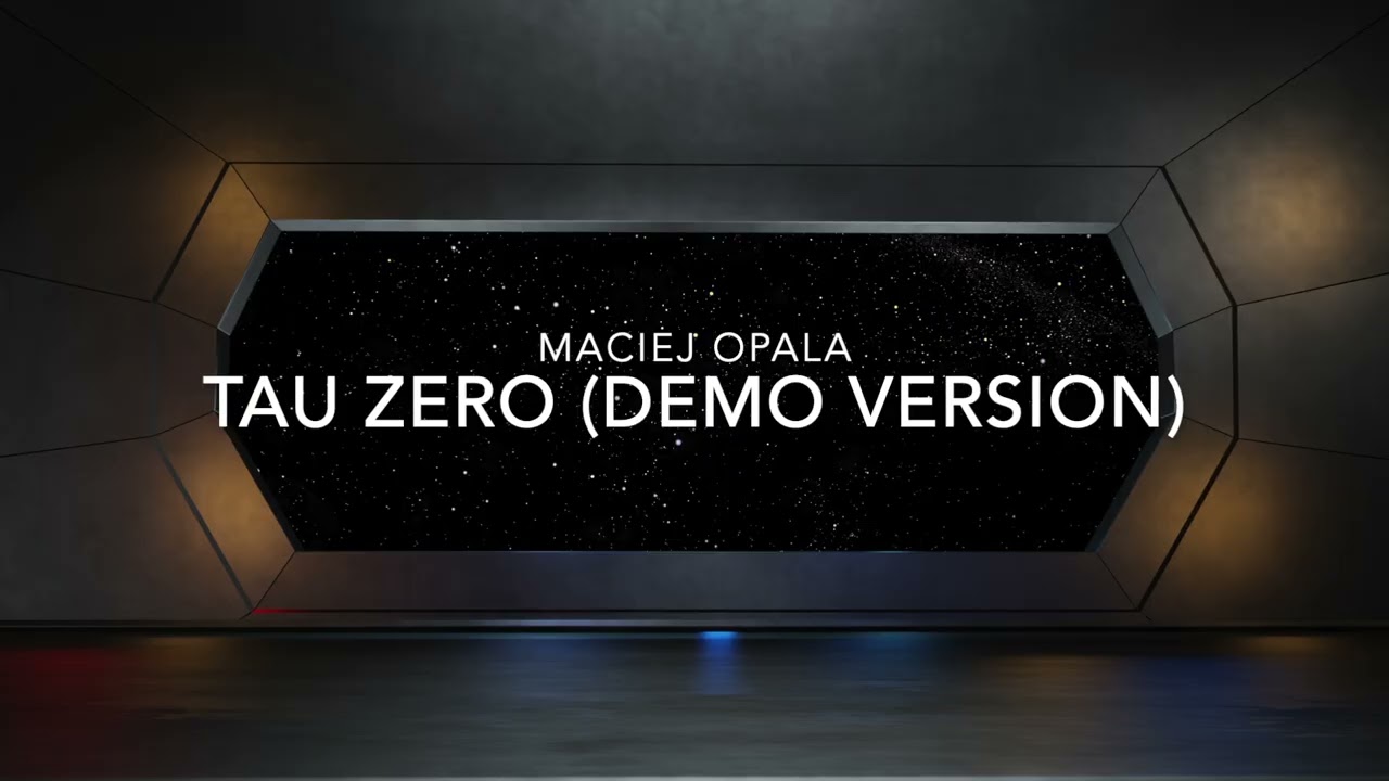 Maciej Opala - Tau Zero (demo version)