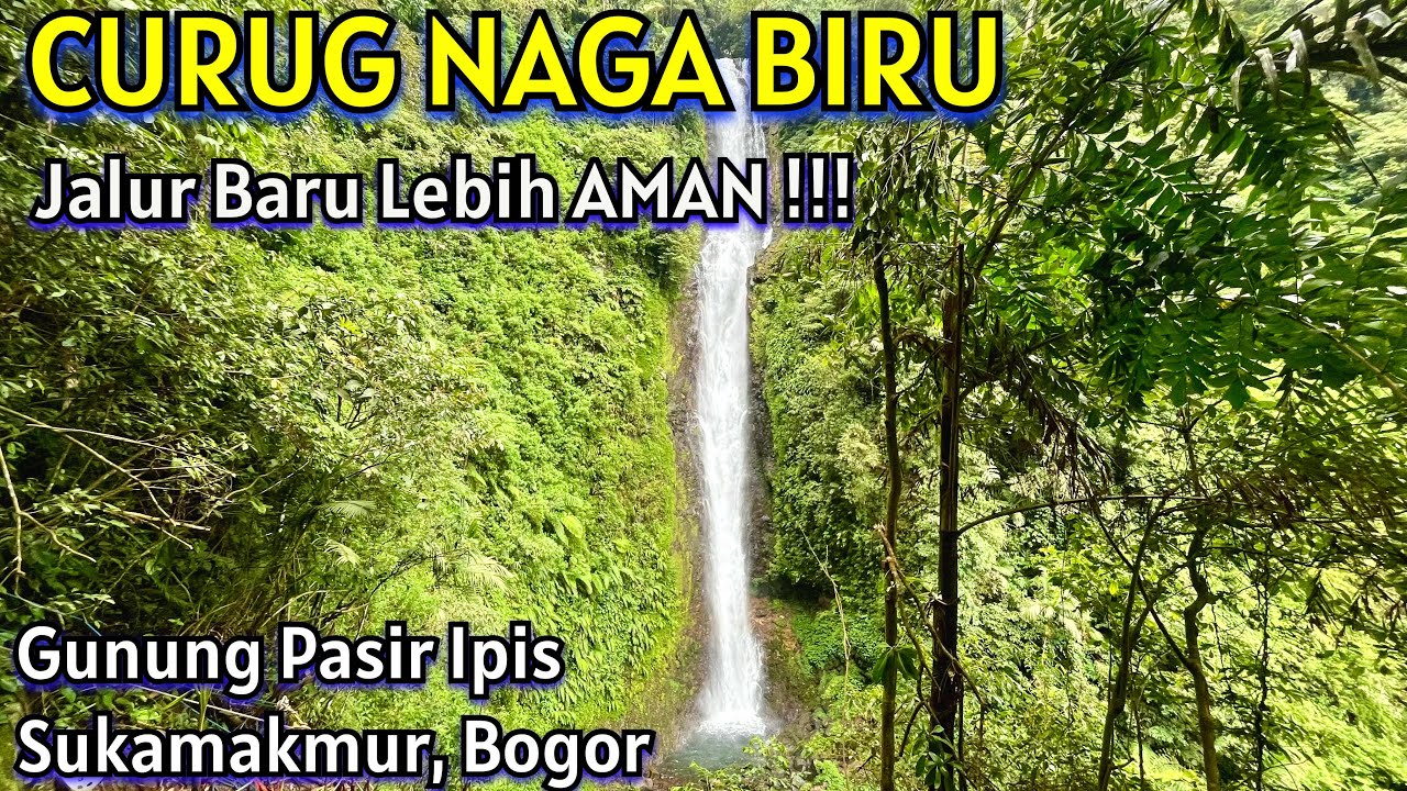 JALUR BARU !!! Curug Naga Biru Gunung Pasir Ipis Sukamakmur Bogor