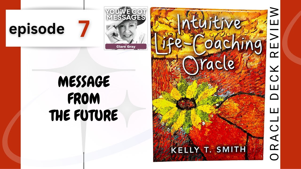 Ep 7: Intuitive Life-Coaching Oracle by Kelly T. Smith and Message from the Future.
