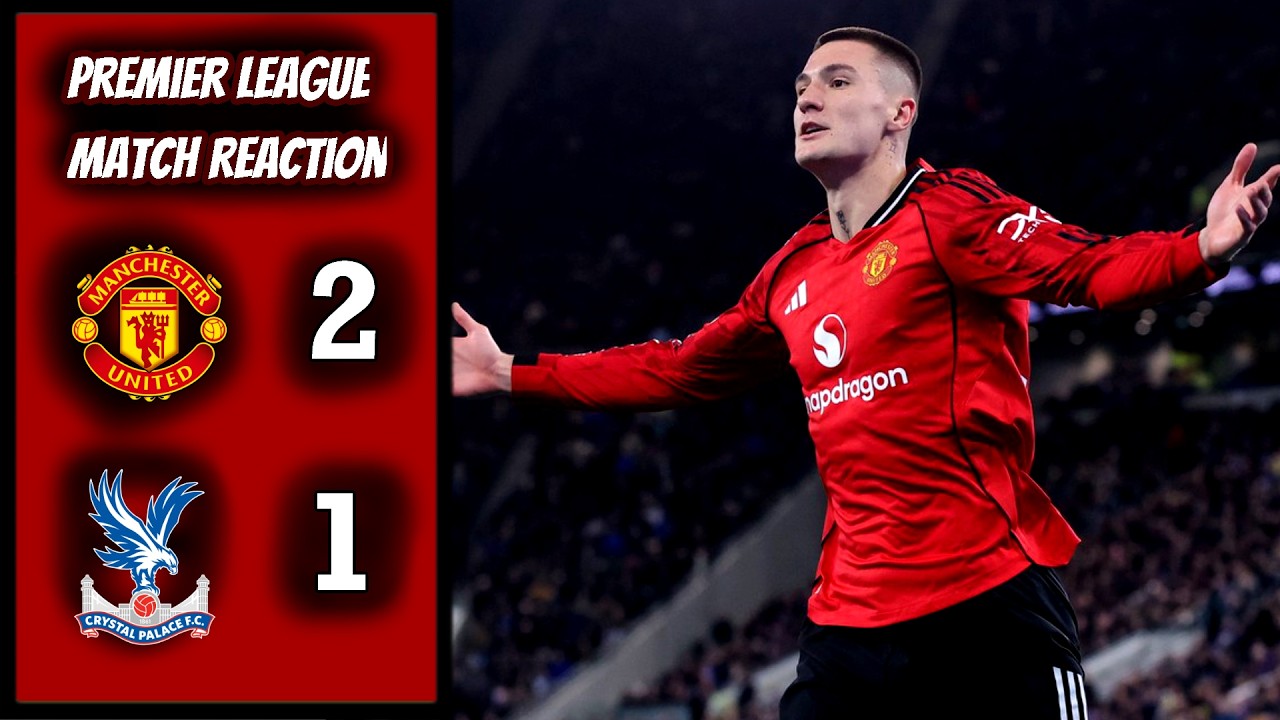 BRILLIANT RESULT!!! || Man Utd 2 - 1 Crystal Palace || Match Reaction