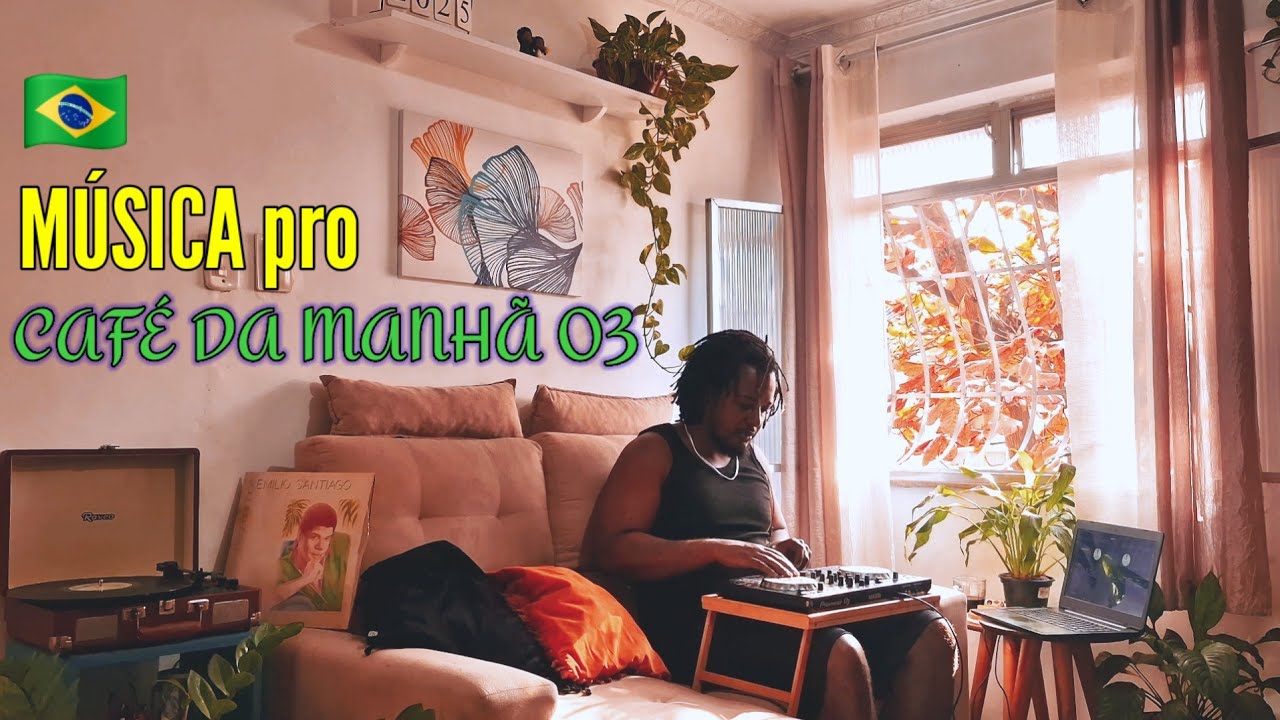 CAF&Eacute; DA MANH&Atilde; 03 || DJ SIDAUM - M&uacute;sica brasileira  || Brazilian music for BREAKFAST