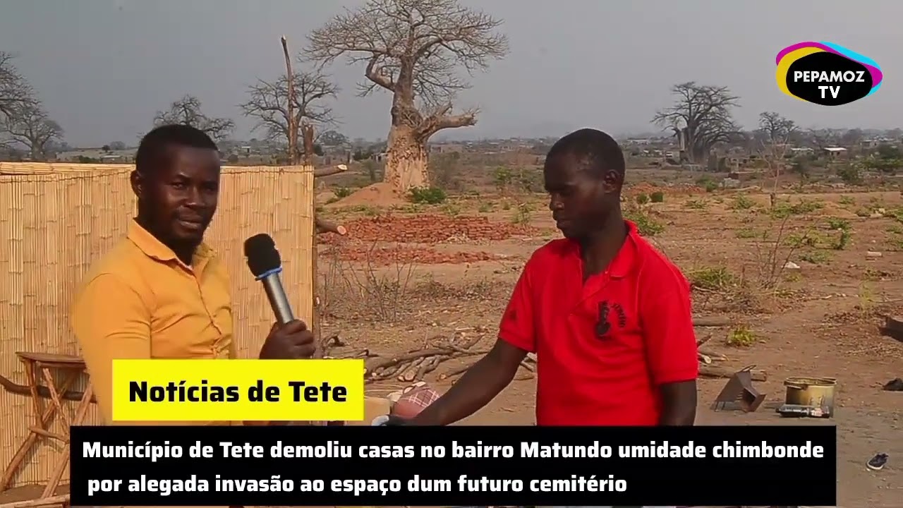 NOTÍCIAS DE TETE MUNICIPIO DEMOLIU CASAS DE POPULAÇÃO ALEGANDO QUE OCUPARAM FUTURAS INSTALAÇÕES ..