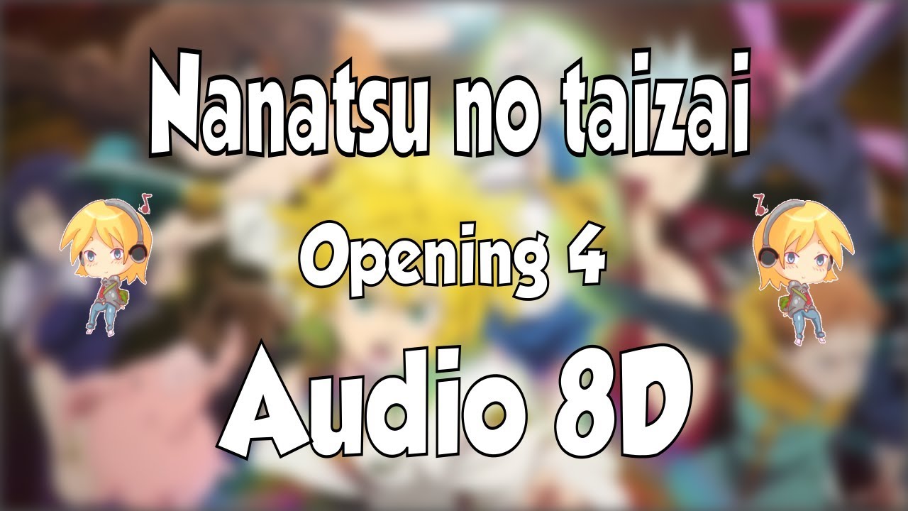 🎧 Nanatsu no Taizai Opening 4 Seven DEADLY SINS 8D Audio ⚔️ 8D ANIME