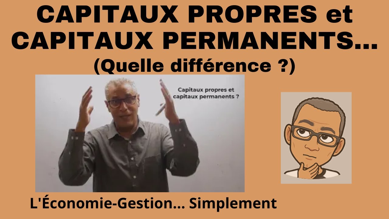 CAPITAUX PROPRES et CAPITAUX PERMANENTS ?